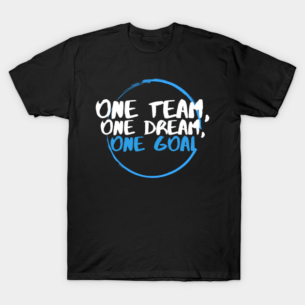 SCNM002 - One team, One Dream, One Goal by Tee Vibes Co.